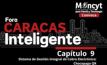 Mincyt invita al Foro Caracas Inteligente “Sistema de Gestión Integral de Cobro Electrónico: Chocopago QR”