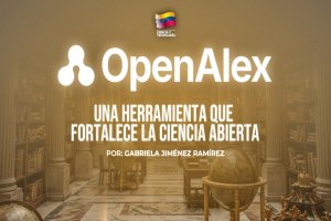 Lee más sobre el artículo OpenAlex: una herramienta que fortalece la ciencia abierta